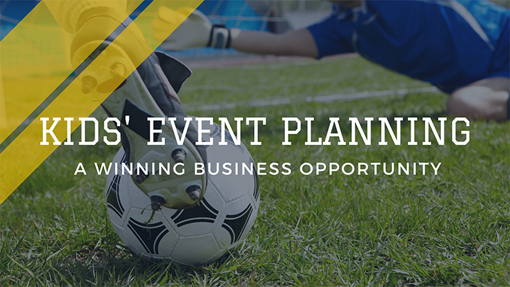 Kids’ Event Planning: A Winning Business Opportunity