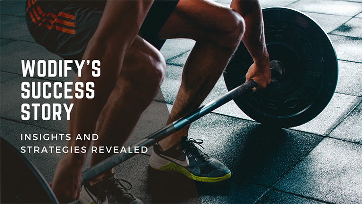 Wodify’s Success Story: Insights and Strategies Revealed